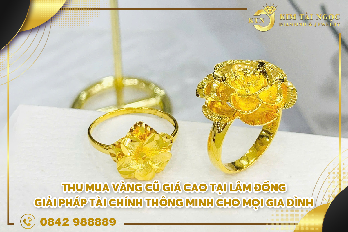 dịch vụ thu mua vàng cũ giá cao tại Lâm Đồng
