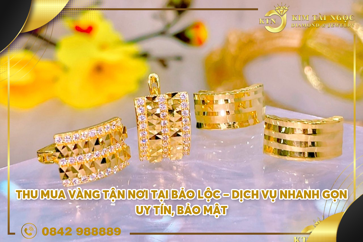 thu mua vàng tận nơi tại Bảo Lộc