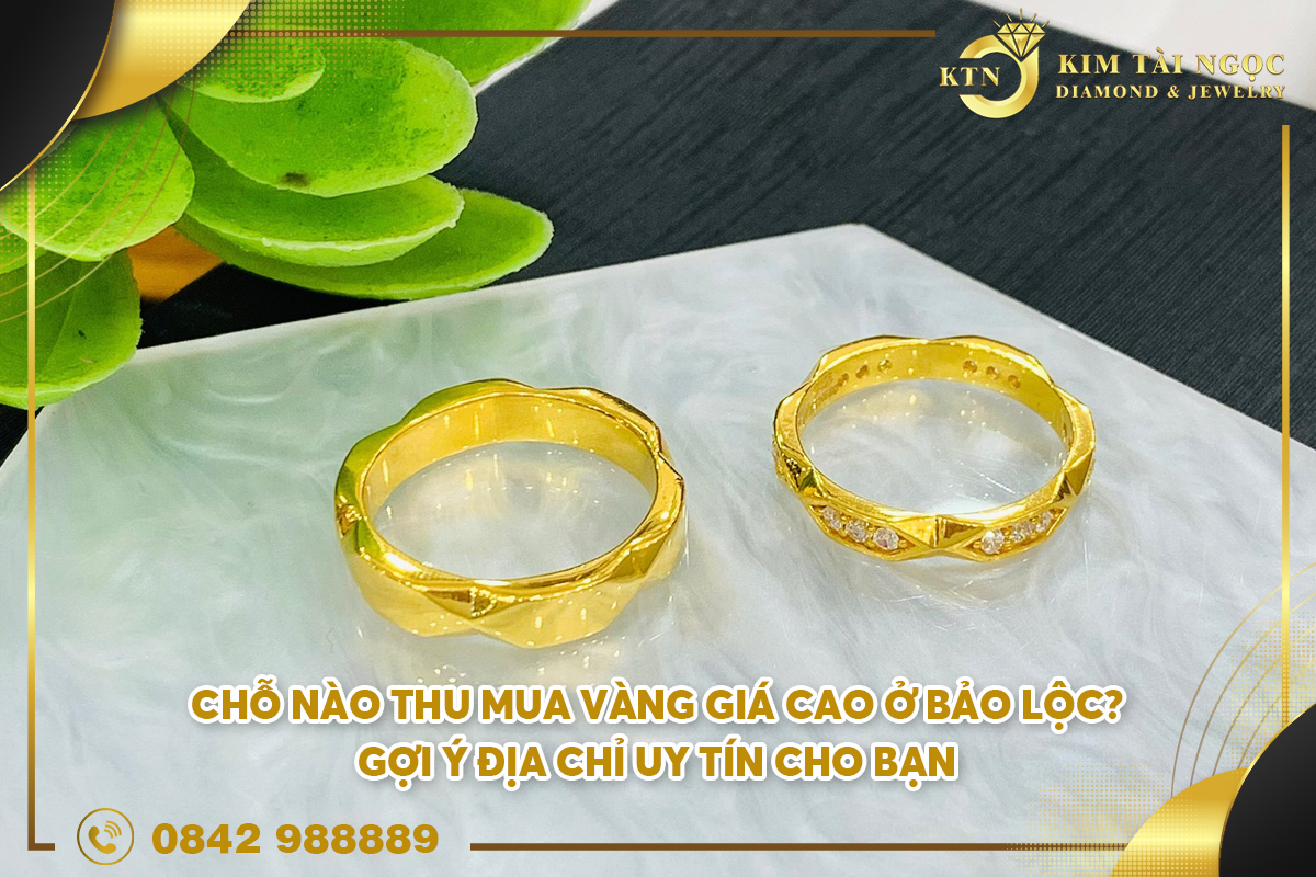 chỗ nào thu mua vàng giá cao ở Bảo Lộc