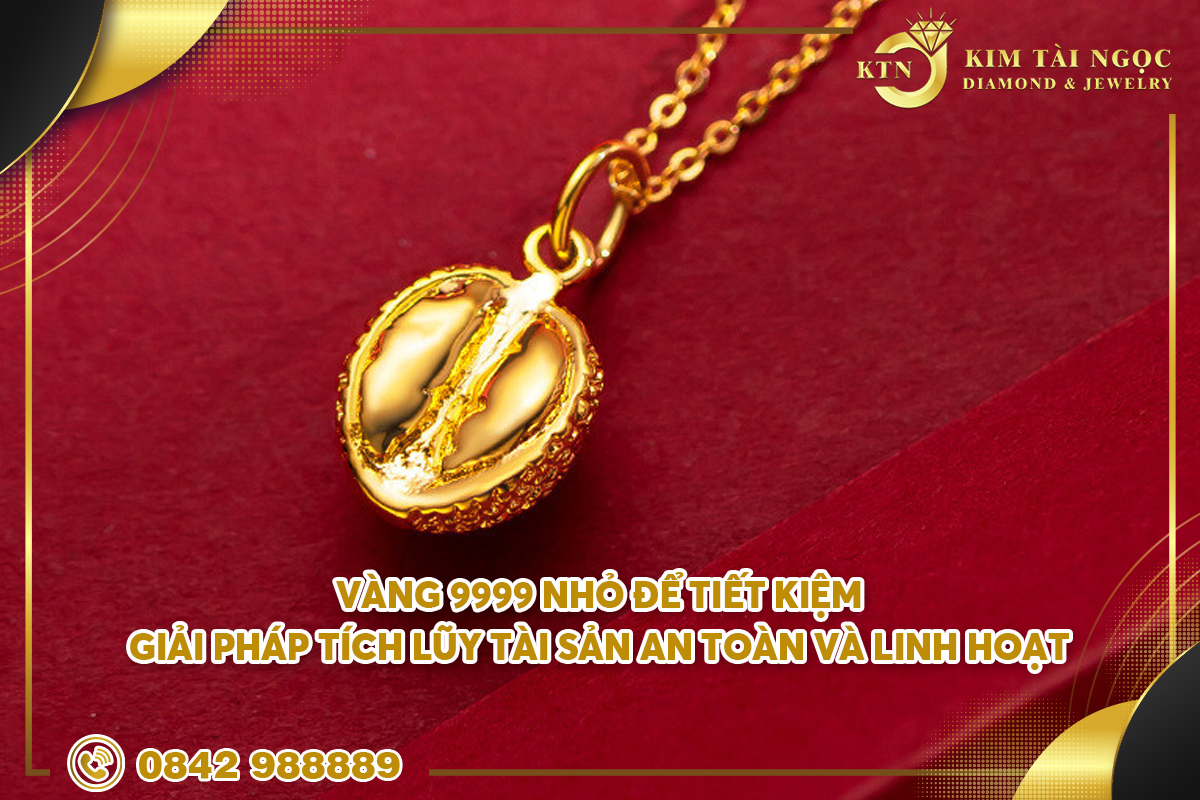 Vàng 9999 nhỏ để tiết kiệm
